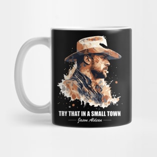 Try That In A Small Town Mug